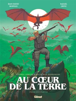 Au coeur de la Terre. Vol. 1 | Jean-David Morvan, Rafael Ortiz, Edgar Rice Burroughs