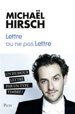 Lettre ou ne pas lettre | Michaël Hirsch, Ivan Calbérac, Elsa de Saignes
