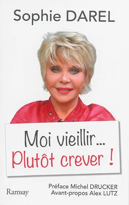 Moi vieillir... Plutôt crever ! | Sophie Darel, Jack Anaclet, Michel Drucker, Alex Lutz