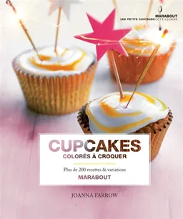 Cupcakes colorés à croquer : plus de 200 recettes & variations | Joanna Farrow