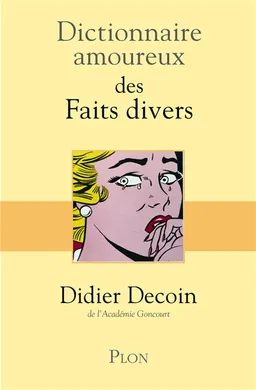 Dictionnaire amoureux des faits divers | Didier Decoin, Alain Bouldouyre