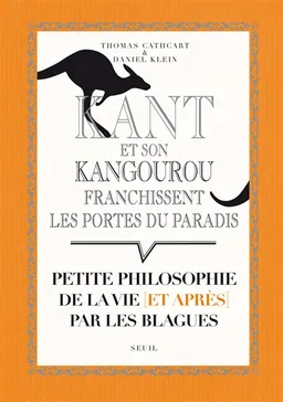 Kant et son kangourou franchissent les portes du paradis : petite philosophie de la vie (et après) par les blagues | Thomas Cathcart, Daniel M. Klein
