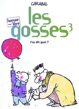 Les gosses. Vol. 3. T'as dit quoi ? | Carabal