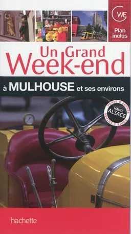 Un grand week-end à Mulhouse : et ses environs | Natasha Penot