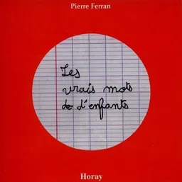 Les vrais mots d'enfants | Pierre Ferran