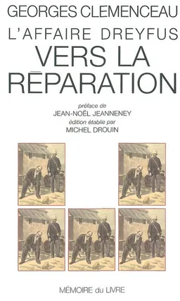L'affaire Dreyfus. Vol. 2. Vers la réparation | Georges Clemenceau, Michel Drouin, Jean-Noël Jeanneney