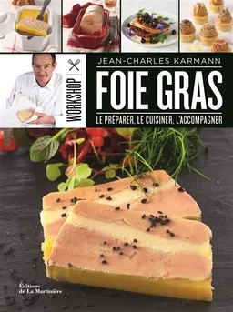 Foie gras : le préparer, le cuisiner, l'accompagner | Jean-Charles Karmann, Rina Nurra
