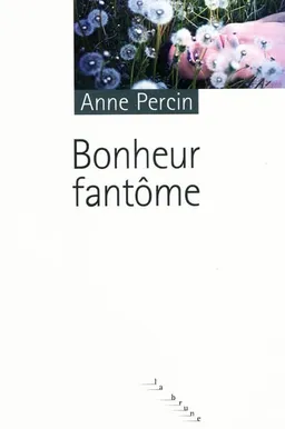 Bonheur fantôme | Anne Percin