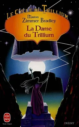 Le cycle du Trillium. Vol. 3. La dame du Trillium | Marion Zimmer Bradley
