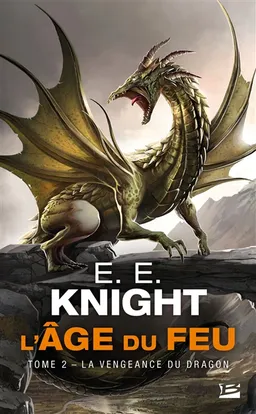 L'âge du feu. Vol. 2. La vengeance du dragon | E.E. Knight