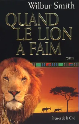 Quand le lion a faim | Wilbur Smith