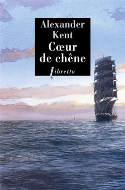 Captain Bolitho. Coeur de chêne : une aventure d'Adam Bolitho | Alexander Kent