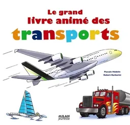 Le grand livre animé des transports | Pascale Hédelin, Robert Barborini