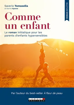 Comme un enfant : le roman initiatique pour les parents d'enfants hypersensibles | Saverio Tomasella, Karine Hyenne