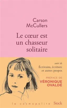 Le coeur est un chasseur solitaire. Ecrivains, écriture et autres propos : articles et essais | Carson McCullers, Véronique Ovaldé