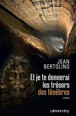 Et je te donnerai les trésors des ténèbres | Jean Bertolino