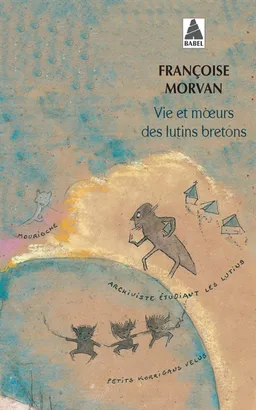 Vie et moeurs des lutins bretons | Françoise Morvan