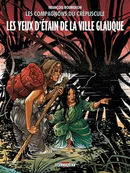 Les compagnons du crépuscule. Vol. 2. Les yeux d'étain de la ville glauque | François Bourgeon