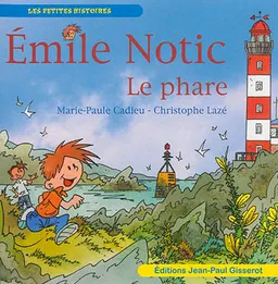 Emile Notic. Le phare | Marie-Paule Cadieu, Christophe Lazé