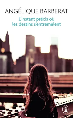 L'instant précis où les destins s'entremêlent | Angélique Barbérat