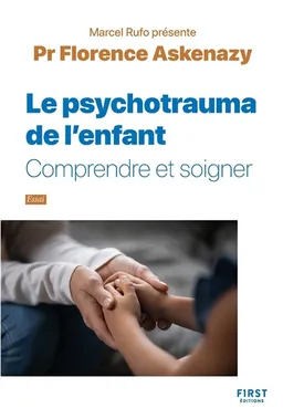 Le psychotrauma de l'enfant : comprendre et soigner : essai | Florence Askenazy-Gittard, Marcel Rufo