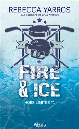 Hors limites. Vol. 1. Fire & ice | Rebecca Yarros