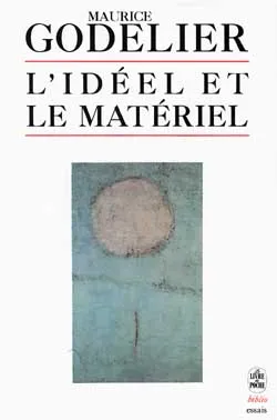 L'Idéel et le matériel : pensée, économies, sociétés | Maurice Godelier