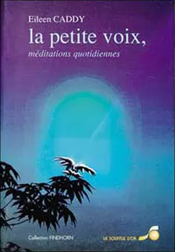 La petite voix : méditations quotidiennes | Eileen Caddy