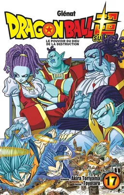 Dragon ball super. Vol. 17. Le pouvoir du dieu de la destruction | Akira Toriyama, Toyotaro