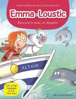 Emma et Loustic. Vol. 11. Rencontre avec un dauphin | Fabienne Blanchut, Caroline Hesnard