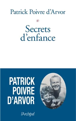 Secrets d'enfance | Patrick Poivre d'Arvor