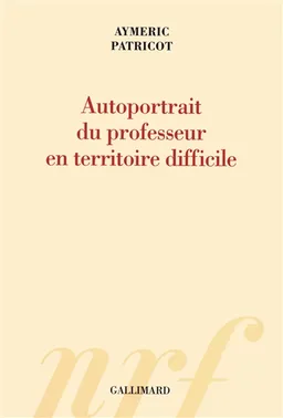 Autoportrait du professeur en territoire difficile | Aymeric Patricot
