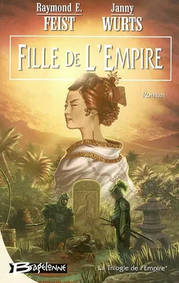 La trilogie de l'empire. Vol. 1. Fille de l'empire | Raymond Elias Feist, Janny Wurts