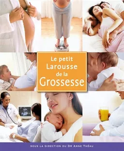 Le petit Larousse de la grossesse | Anne Théau