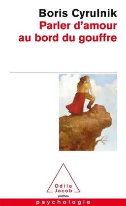 Parler d'amour au bord du gouffre | Boris Cyrulnik
