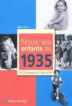 Nous, les enfants de 1935 : de la naissance à l'âge adulte | Marie Tran