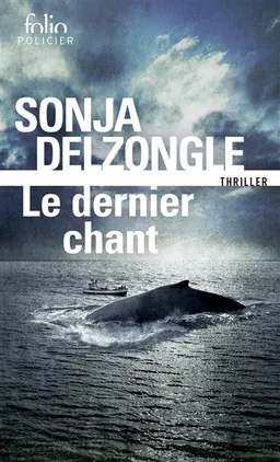 Le dernier chant : thriller | Sonja Delzongle