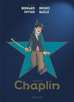 Les étoiles de l'histoire. Vol. 1. Charlie Chaplin | Bernard Swysen, Bruno Bazile, Cerise, Claude Lelouch