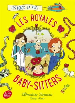 Les royales baby-sitters. Vol. 1. Les bébés, ça pue | Clémentine Beauvais, Becka Moor