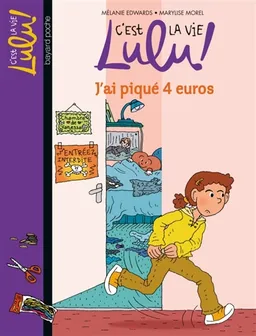 C'est la vie, Lulu !. Vol. 19. J'ai piqué 4 euros | Mélanie Edwards, Marylise Morel, Christine Couturier