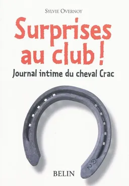Journal intime du cheval Crac. Vol. 2. Surprises au club ! | Sylvie Overnoy