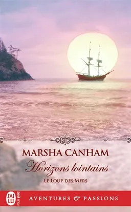 Le loup des mers. Vol. 4. Horizons lointains | Marsha Canham