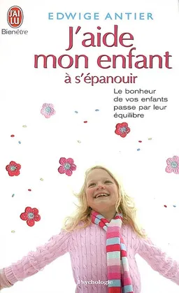 J'aide mon enfant à s'épanouir | Edwige Antier