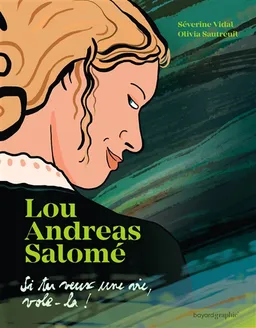 Lou Andreas-Salomé : Si tu veux une vie, vole-la ! | Séverine Vidal, Olivia Sautreuil