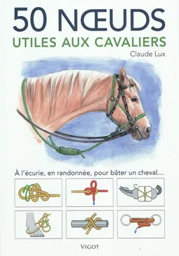 50 nœuds utiles aux cavaliers | Claude Lux, Cécile Miller, Sandrine Fellay