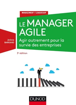 Le manager agile : agir autrement pour la survie des entreprises | Jérôme Barrand