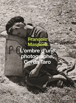L'ombre d'une photographe, Gerda Taro | François Maspero
