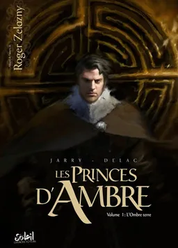 Les princes d'Ambre. Vol. 1. L'ombre terre | Nicolas Jarry, Benoît Dellac, Roger Zelazny