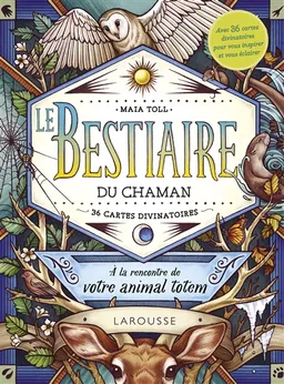Le bestiaire du chaman : à la rencontre de votre animal totem : 36 cartes divinatoires | Maia Toll, Kate O'Hara