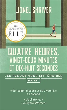 Quatre heures, vingt-deux minutes et dix-huit secondes | Lionel Shriver